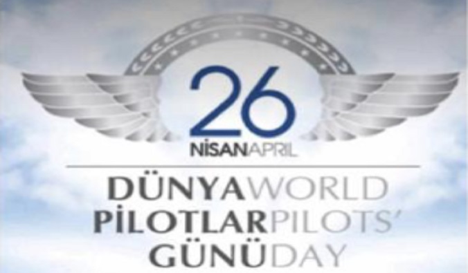 26 Nisan Dünya Pilotlar Gününü Kutlarken